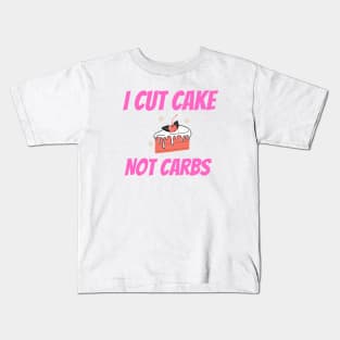 I cut cake not carbs Kids T-Shirt